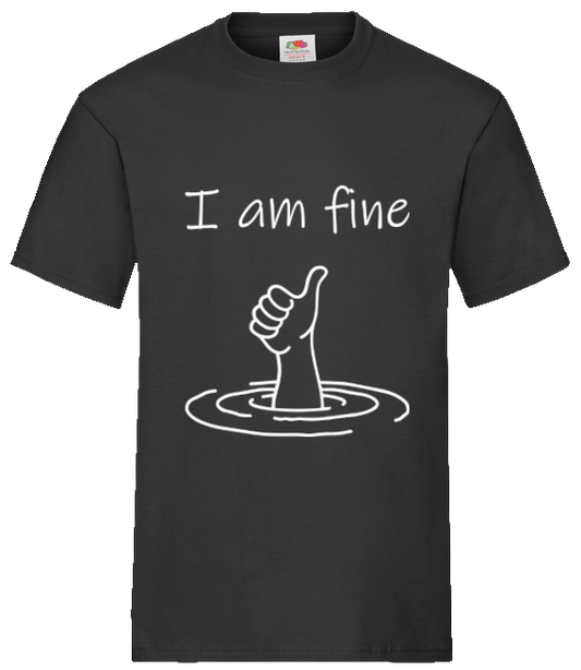 T-Shirt "I am fine"