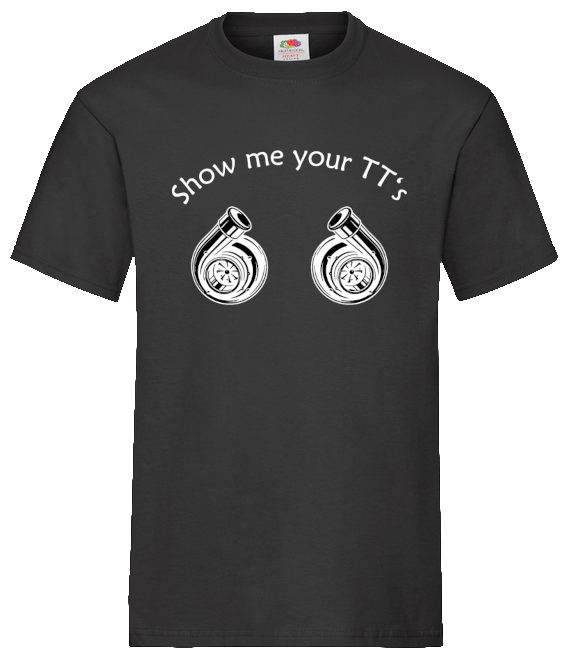 T-Shirt "Show me your TT's"