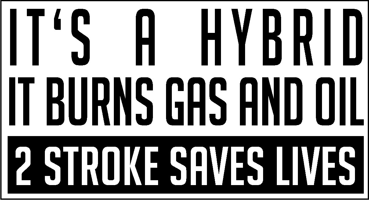 It’s a Hybrid – 2-Stroke Saves Lives